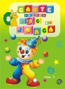 Carte pentru joc si joaca, Vol. 2. Clasa I