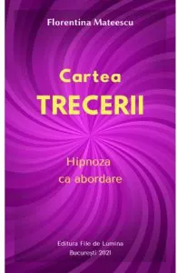 Cartea trecerii. Hipnoza ca abordare de Florentina Mateescu