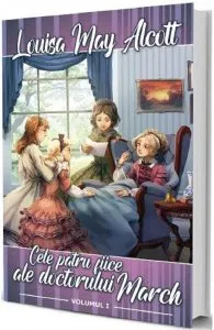 Cele patru fiice ale doctorului March Vol.1 de Louisa May Alcott