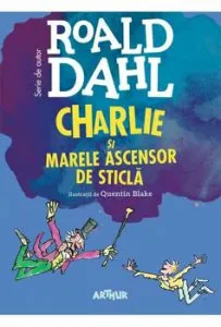 Charlie si Marele Ascensor de Sticla de Roald Dahl