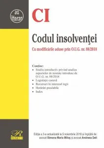 Codul insolvenţeiEdiţia a 3-a actualizată la 5 noiembrie 2018Conţine: Studiu introductiv privind analiza aspectelor de noutate introduse de O.U.G. nr. 88/2018 de Simona Maria Milos