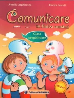 Comunicare in limba romana Clasa pregatitoare de Aurelia Arghirescu