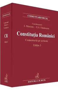 Constitutia Romaniei. Comentariu pe articole Ed.3 de Ioan Muraru