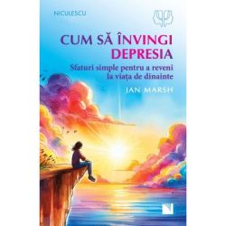 Cum sa invingi depresia. Sfaturi simple pentru a reveni la viata de dinainte