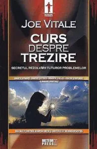 Curs despre trezire. Secretul rezolvarii tuturor problemelor de Joe Vitale