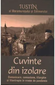 Cuvinte din izolare de Iustin al Maramuresului si Satmarului