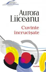 Cuvinte incrucisate de Aurora Liiceanu