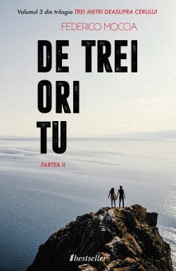 De trei ori tu - partea II. Trei metri deasupra cerului. Vol.3