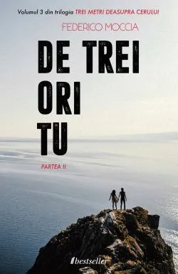 De trei ori tu - partea II. Trei metri deasupra cerului. Vol.3 de Federico Moccia