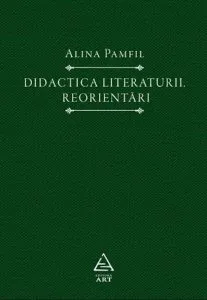 Didactica literaturii. Reorientari de Alina Pamfil
