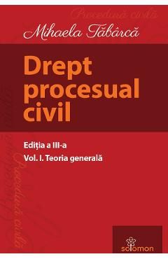 Drept procesual civil Vol.1 Teoria generala Ed.3