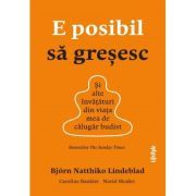 E posibil sa gresesc. Si alte invataturi din viata mea de calugar budist