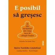 E posibil sa gresesc. Si alte invataturi din viata mea de calugar budist de Bjorn Natthiko Lindeblad