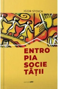 Entropia societatii de Igor Stoica