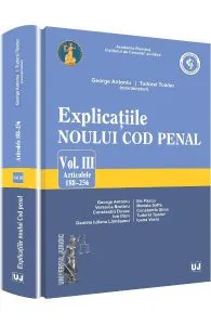 Explicatiile noului Cod penal vol.3: Art 188-256 de Georghe Antoniu
