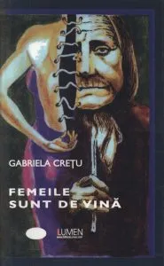Femeile sunt de vina de Gabriela Cretu