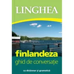 Finlandeza. Ghid de conversatie roman-finlandez cu dictionar si gramatica