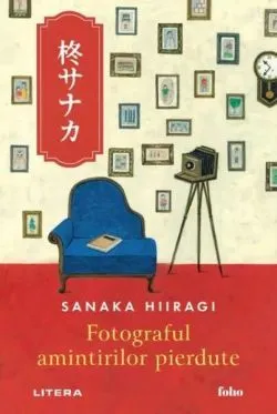 Fotograful amintirilor pierdute de Sanaka Hiiragi