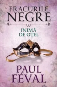 Fracurile negre. Inima de otel. Vol. 2 de Paul Feval
