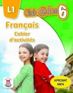 Francais. Cahier d'activites. L1.Auxiliar pentru clasa a-VI-a