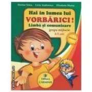 Hai in lumea lui VORBARICI! Limba si comunicare de Dorina Telea