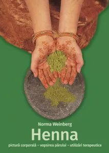 Henna - pictura corporala, vopsirea parului, utilizari terapeutice de Norma Weinberg