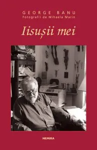 Iisusii mei de George Banu