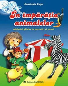 In imparatia animalelor - Alfabetul ghidus in povestiri si jocuri. Clasa I de Anastasia Popa