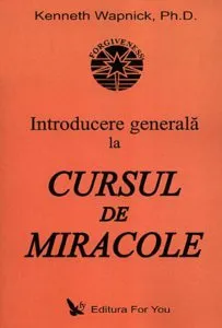 Introducere generala la Cursul de miracole de Kenneth Wapnick