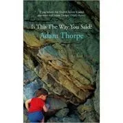 Is This the Way You Said? de Adam Thorpe