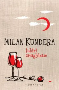 Iubiri caraghioase de Milan Kundera