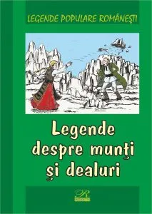 Legende despre munti si dealuri de Nicoleta Coatu