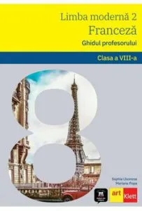 Limba moderna 2. Franceza. Ghidul profesorului. Clasa a VIII-a de Mariana Popa