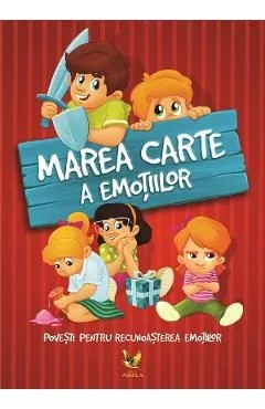 Marea carte a emotiilor. Povesti pentru recunoasterea emotiilor de Jambor Eszter