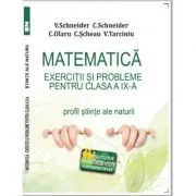 Matematica Exercitii si probleme pentru clasa a 9-a. Profil stiinte ale naturii de Virgiliu Schneider