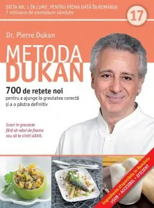 Metoda Dukan. 700 de retete noi pentru a ajunge la greutatea corecta si a o pastra definitiv. Vol 17 de Pierre Dukan