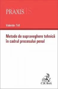 Metode de supraveghere tehnica in cadrul procesului penal de Valentin Trif