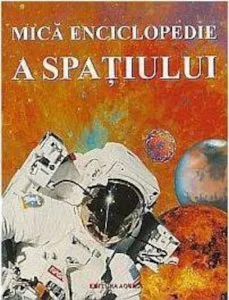 Mica enciclopedie a spatiului de Pete Dowswell