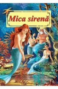 Mica sirena. Poveste ilustrata de Hans Christian Andersen