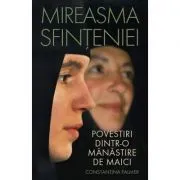 Mireasma sfinteniei. Povestiri dintr-o manastire de maici - Constantina Palmer de Constantina Palmer
