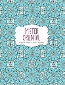 Mister oriental. Carte de colorat cu motive orientale.