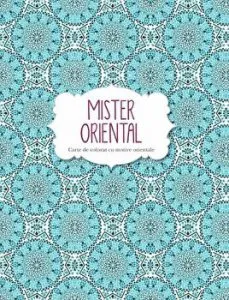 Mister oriental. Carte de colorat cu motive orientale.