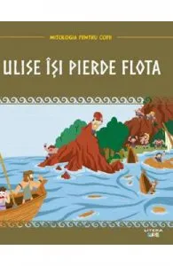 Mitologia. Ulise isi pierde flota