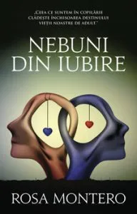 Nebuni din iubire de Rosa Montero