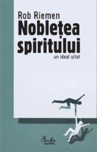 Nobletea spiritului. Un ideal uitat