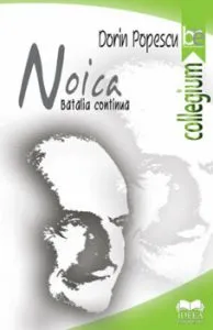 Noica. Batalia continua de Dorin Popescu