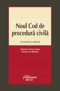Noul Cod de procedura civila comentat si adnotat de Gabriela Cristina Frentiu