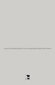 Nu am fost niciodata moderni. Eseu de antropologie simetrica de Bruno Latour