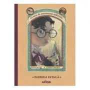 O serie de evenimente nefericite IV. Fabrica fatala de Lemony Snicket