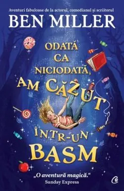Odată ca niciodată, am căzut într-un basm de Ben Miller